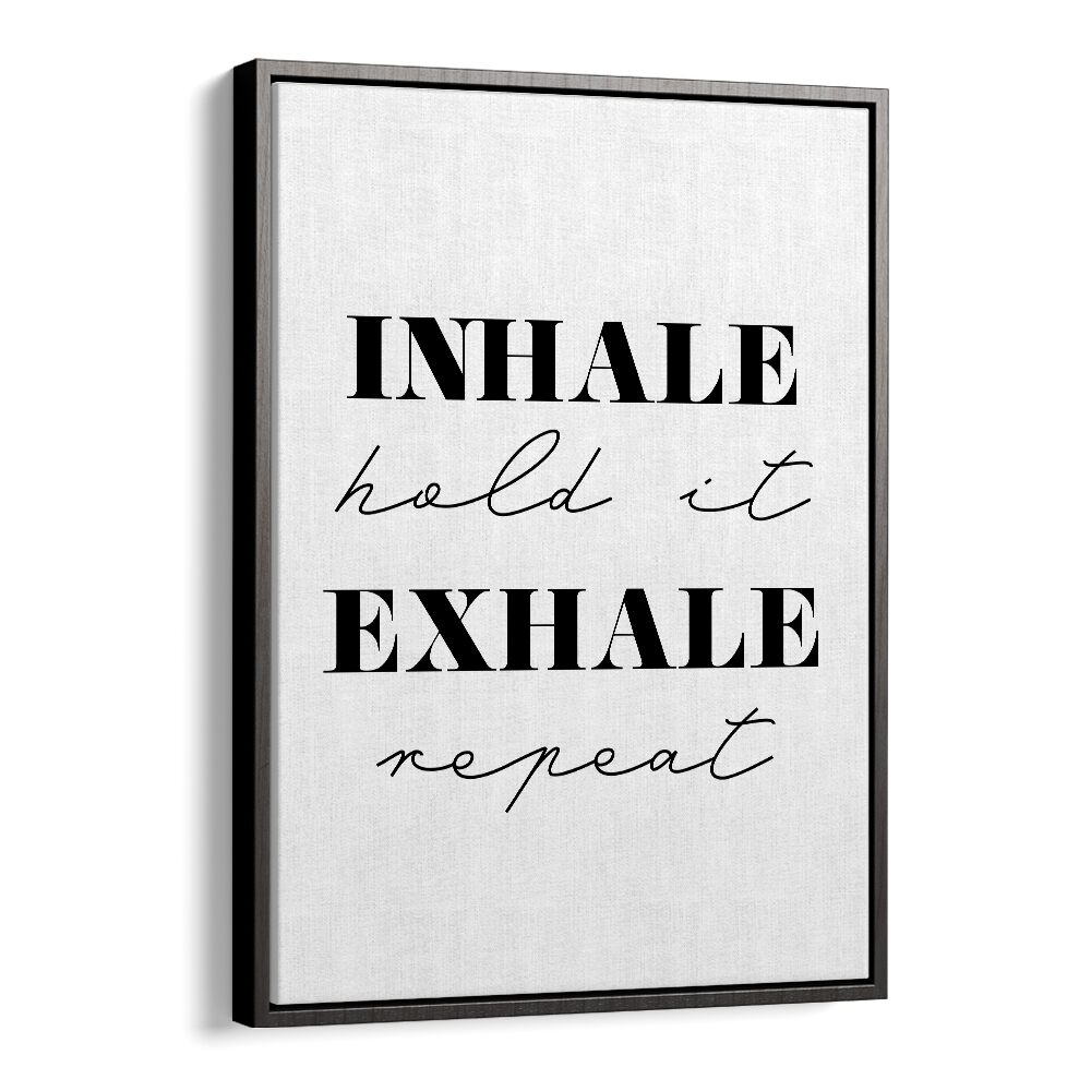 Inhale And Exhale By 1 X Studio Quotes And Typography Posters in Black Floater Frame