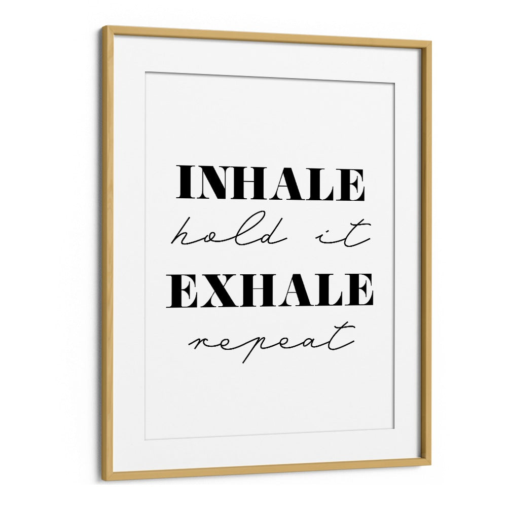 Inhale And Exhale By 1 X Studio Quotes And Typography Posters in Oak Wood Frame With Mount