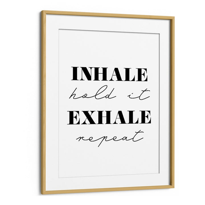 Inhale And Exhale By 1 X Studio Quotes And Typography Posters in Oak Wood Frame With Mount