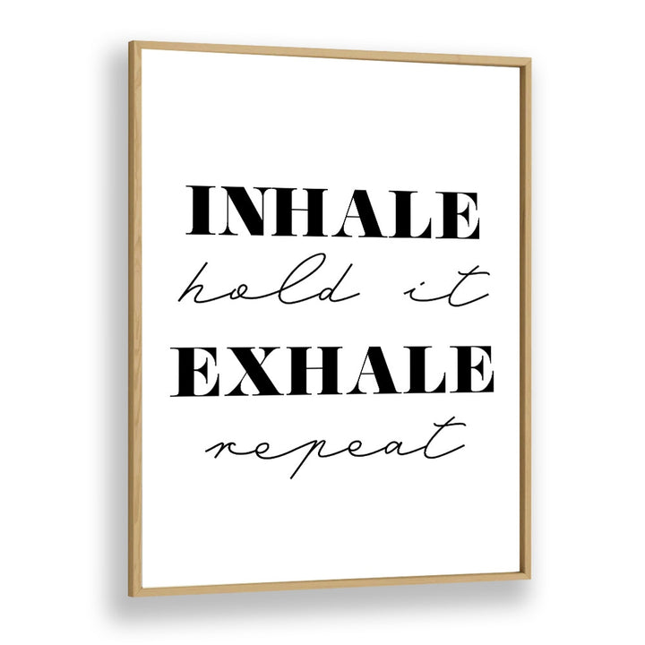 Inhale And Exhale By 1 X Studio Quotes And Typography Posters in Oak Wood Plain Frame