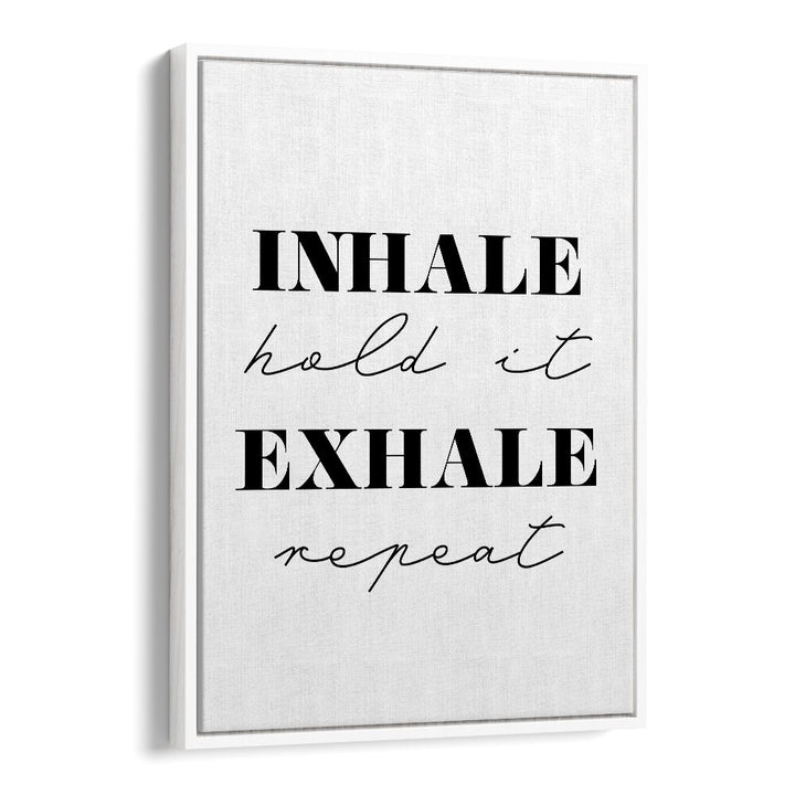 Inhale And Exhale By 1 X Studio Quotes And Typography Posters in White Floater Frame