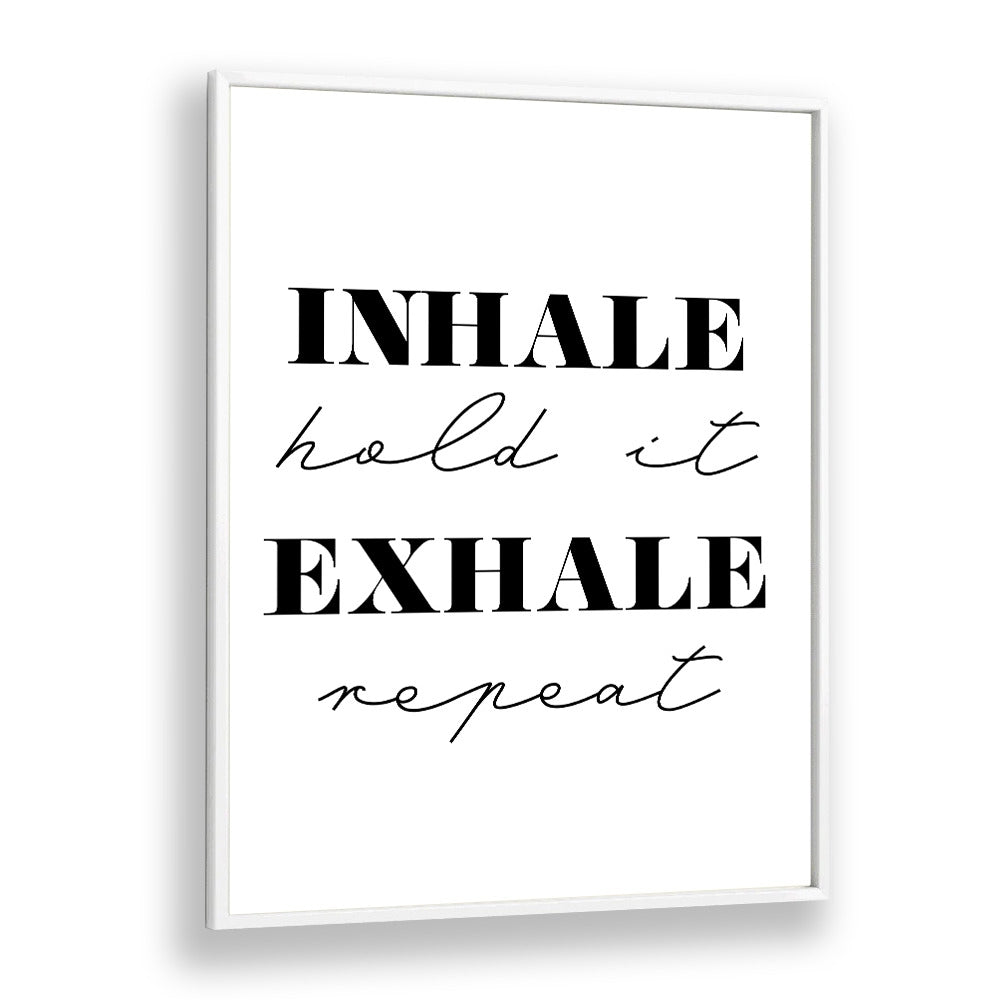 Inhale And Exhale By 1 X Studio Quotes And Typography Posters in White Plain Frame