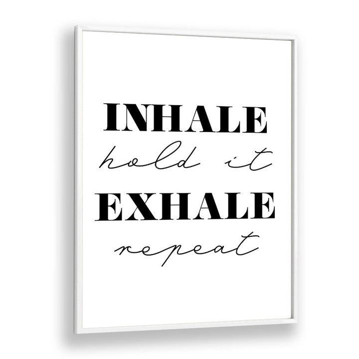 Inhale And Exhale By 1 X Studio Quotes And Typography Posters in White Plain Frame