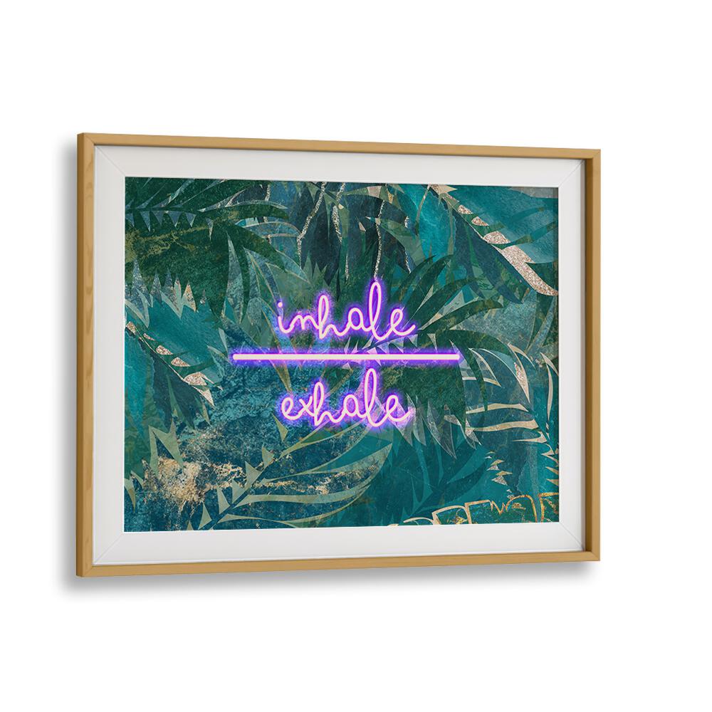 Inhale Exhale By Sarah Manovski Quotes and Typography Poster in Oak Wood Frame With Mount