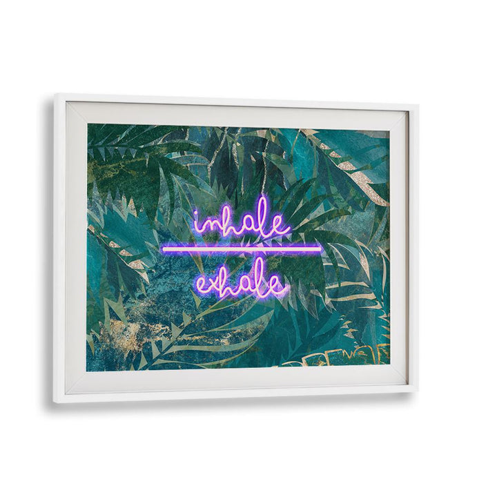 Inhale Exhale By Sarah Manovski Quotes and Typography Poster in White Frame With Mount