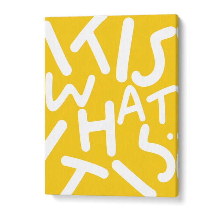 It Is What It Is By Uma Gokhale Quotes And Typography Poster in Gallery Wrap