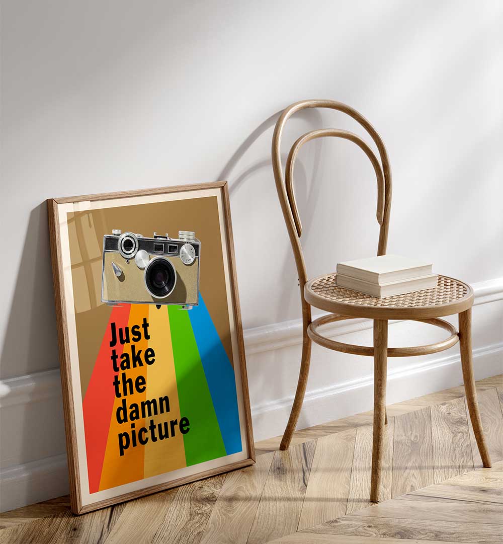 JUST TAKE THE DAMN PICTURE , QUOTES & TYPOGRAPHY POSTERS