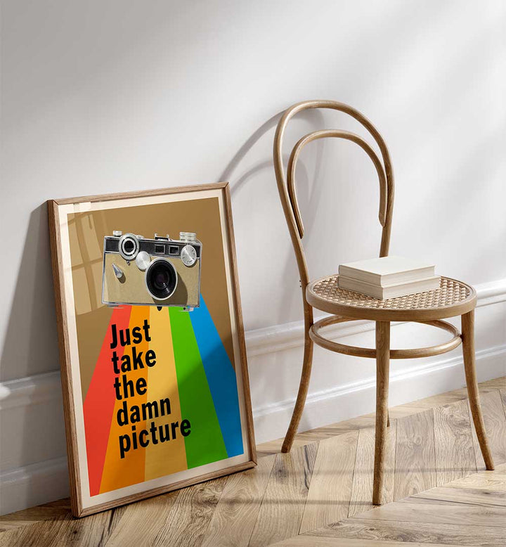JUST TAKE THE DAMN PICTURE , QUOTES & TYPOGRAPHY POSTERS