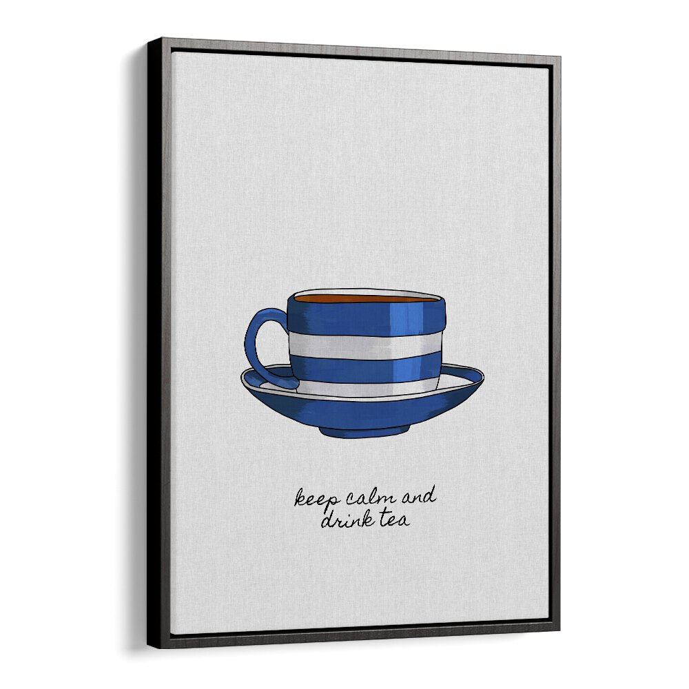 Keep Calm And Drink Tea By Orara Studio Kitchen Posters Kitchen Art Prints in Black Floater Frame