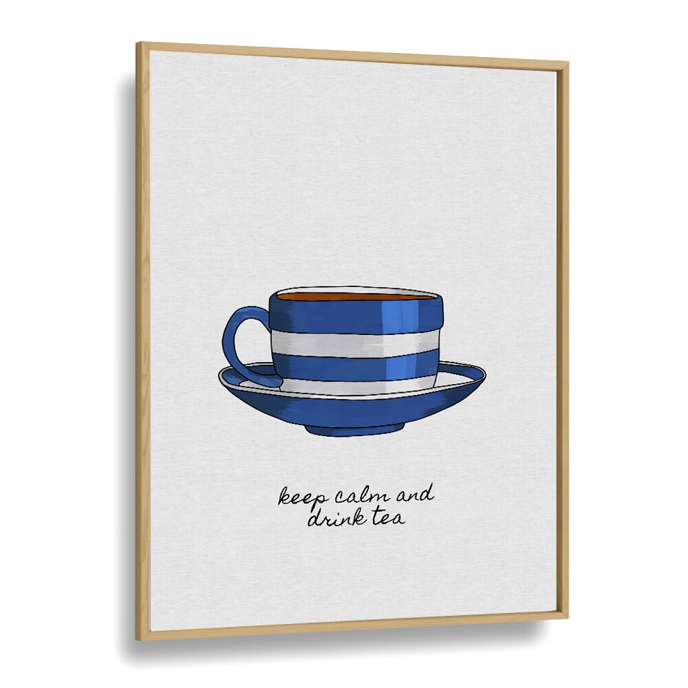 Keep Calm And Drink Tea By Orara Studio Kitchen Posters Kitchen Art Prints in Oak Wood Plain Frame