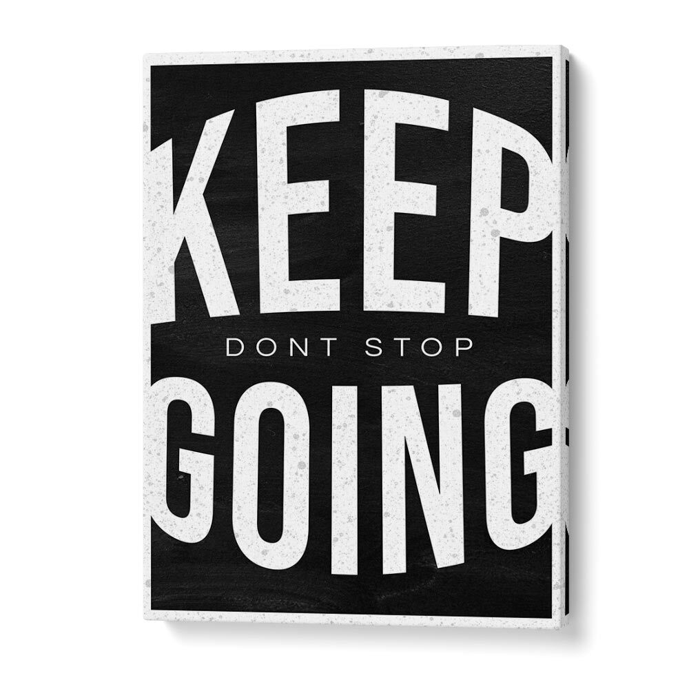 Keep Going Dont Stop Quotes And Typography Posters in Gallery Wrap