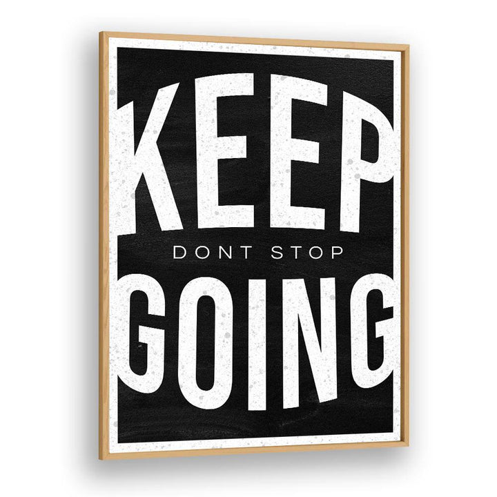 Keep Going Dont Stop Quotes And Typography Posters in Oak Wood Plain Frame