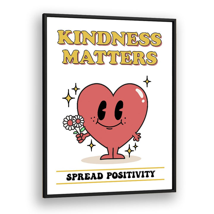 Kindness Matters Quotes and Typography Posters in Black Plain Frame