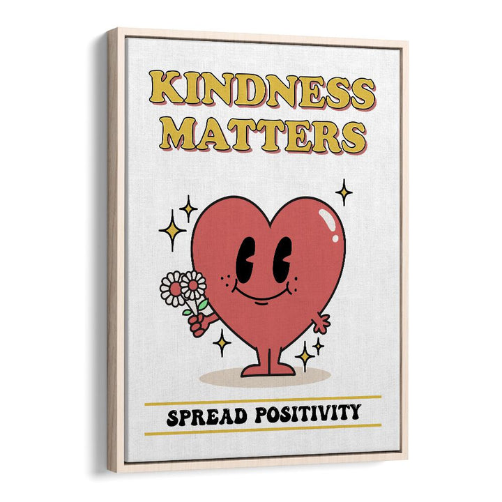 Kindness Matters Quotes and Typography Posters in Oak Wood Floater Frame