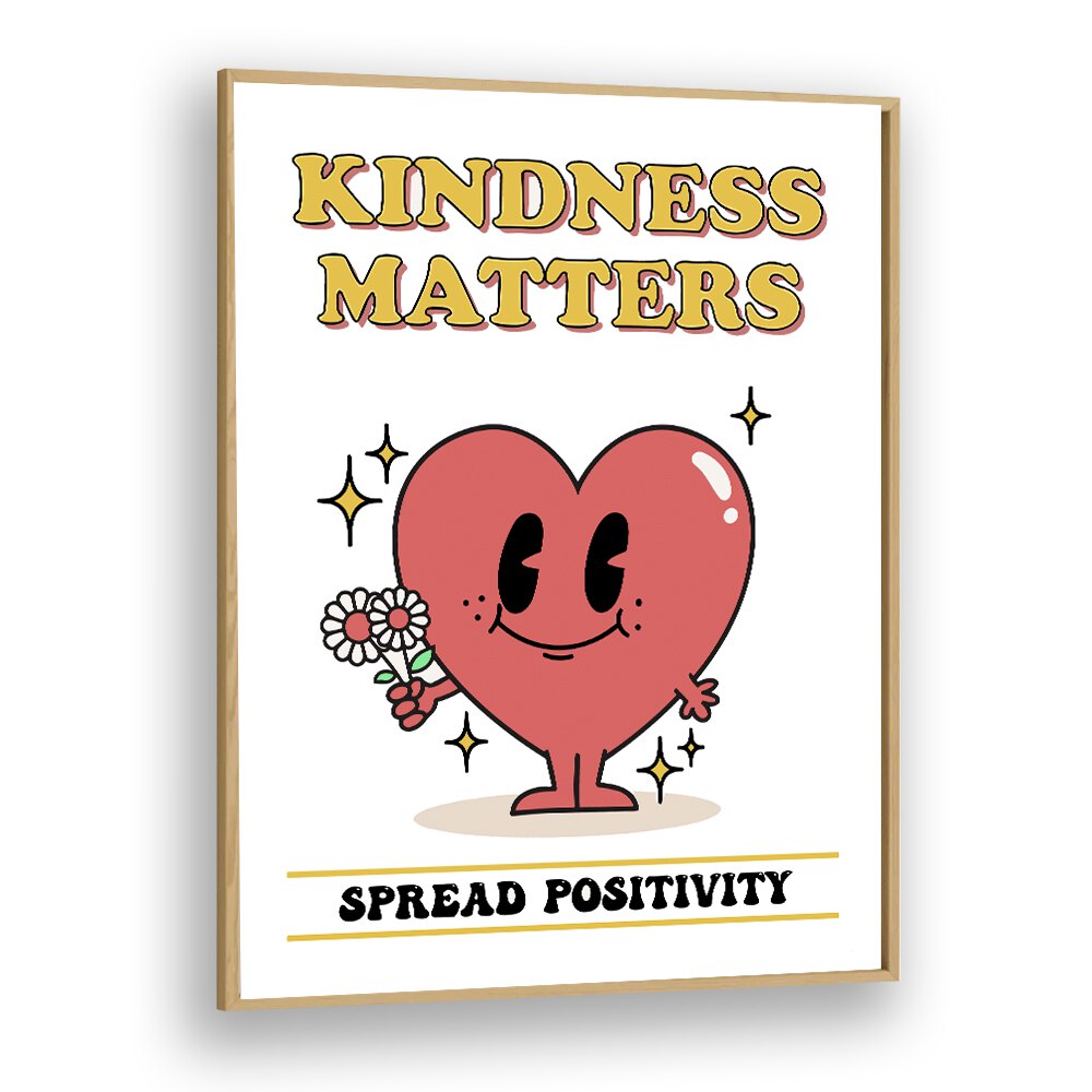 Kindness Matters Quotes and Typography Posters in Oak Wood Plain Frame