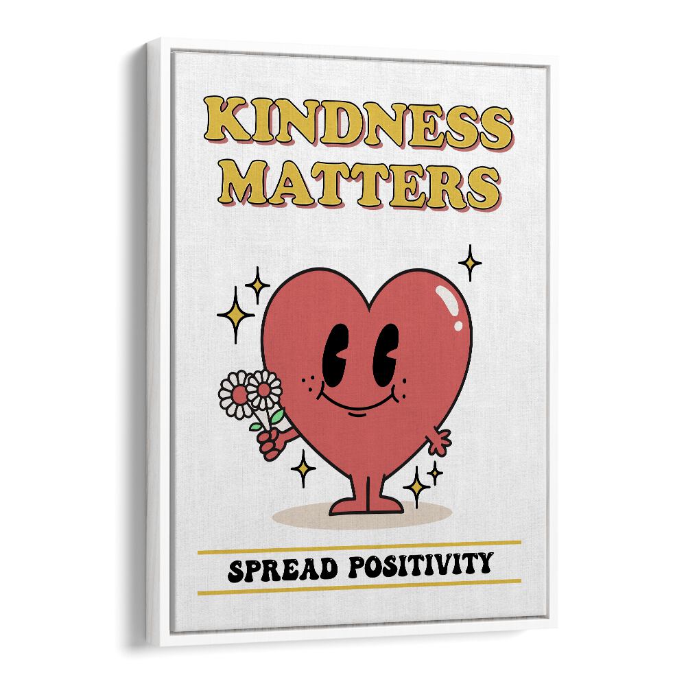 Kindness Matters Quotes and Typography Posters in White Floater Frame