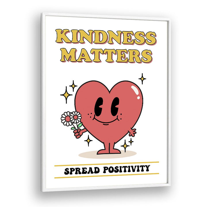 Kindness Matters Quotes and Typography Posters in White Plain Frame