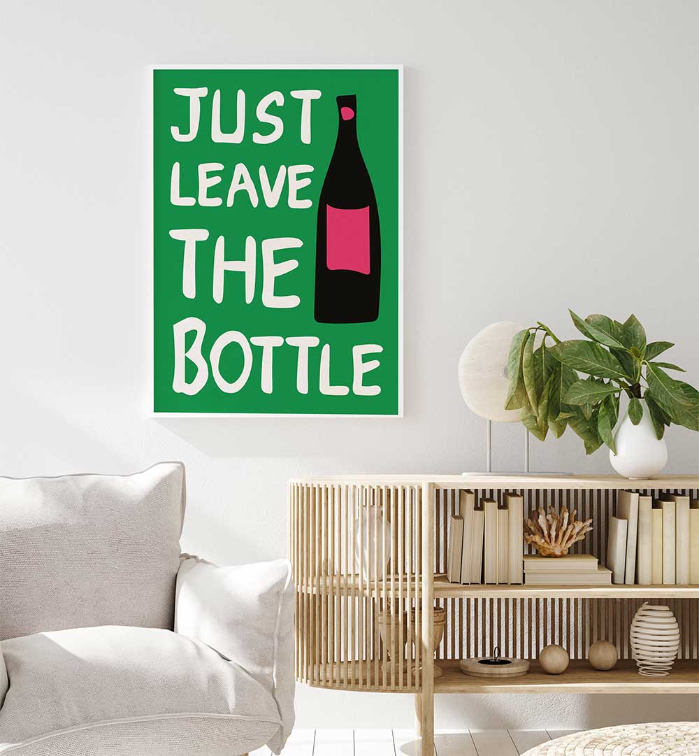 LEAVE THE BOTTLE , QUOTES & TYPOGRAPHY POSTERS