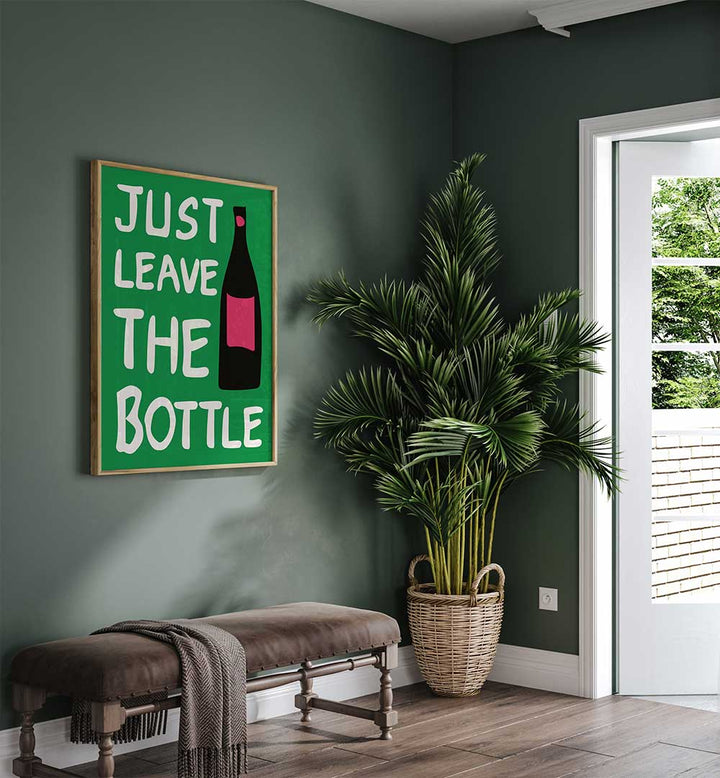 LEAVE THE BOTTLE , QUOTES & TYPOGRAPHY POSTERS