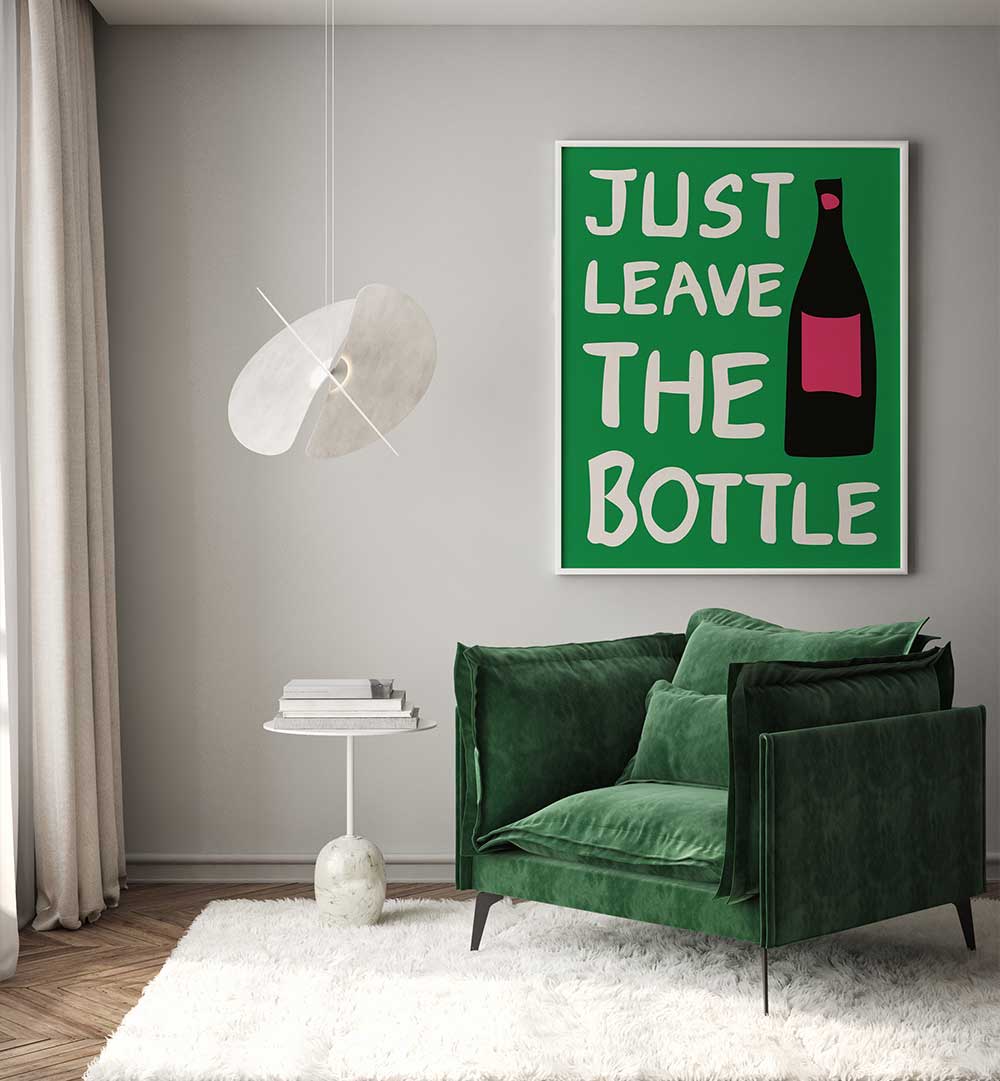 LEAVE THE BOTTLE , QUOTES & TYPOGRAPHY POSTERS