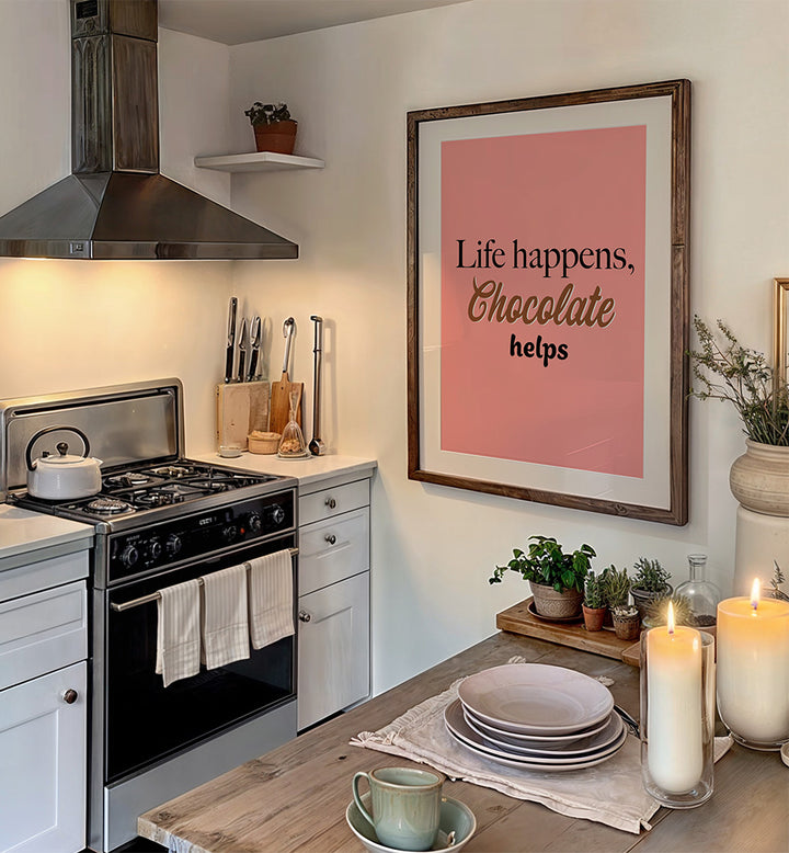 LIFE HAPPENS CHOCOLATE HELPS