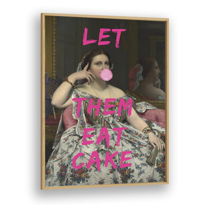 Let Them Eat Cake by the Art Concept Altered Art Prints in Oak Wood Plain Frame