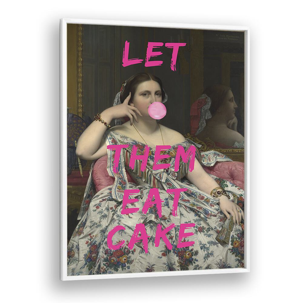 Let Them Eat Cake by the Art Concept Altered Art Prints in White Plain Frame