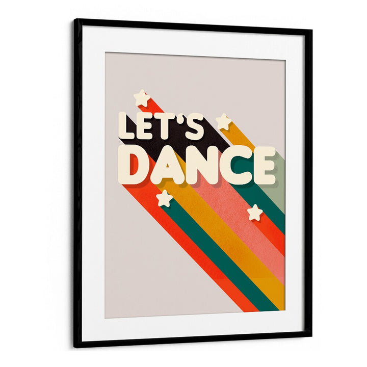 Bright and colorful LET'S DANCE II, QUOTES poster in a black frame, perfect for inspiring creativity in any space.