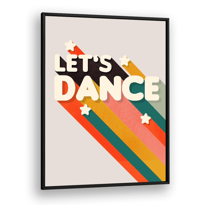 Colorful LET'S DANCE II, QUOTES poster in a black frame, perfect for inspiring creativity in any dance lover's space.