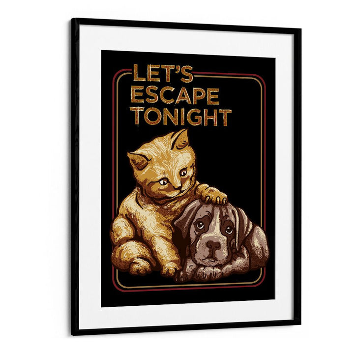 Lets Escape Tonight Quotes Typography Posters in Black Frame With Mount