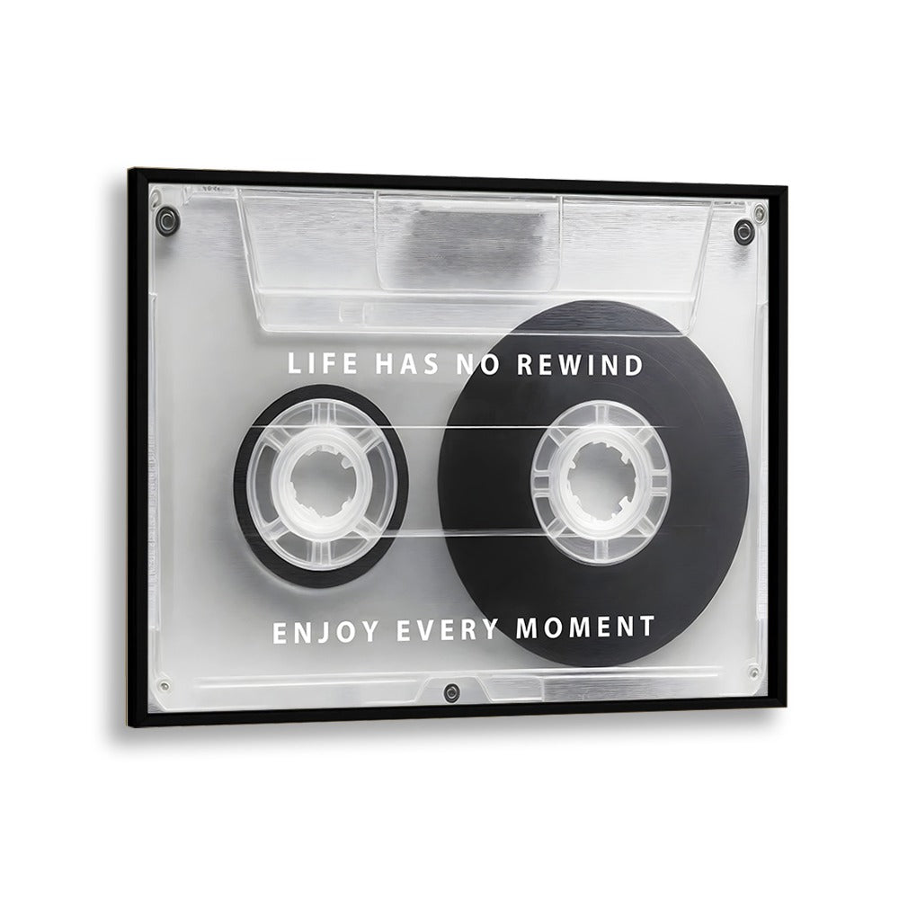 Life Has No Rewind Quotes and Typography Posters in Black Plain Frame