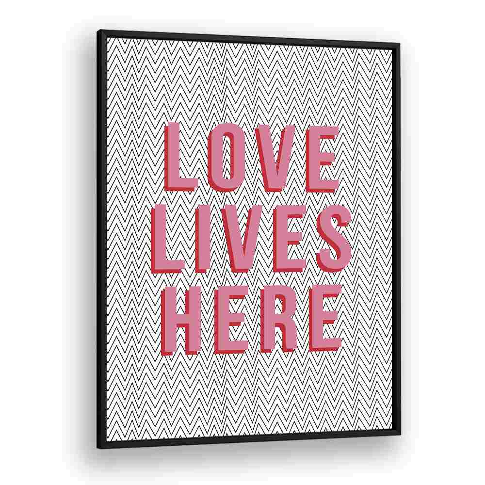 Love Lives Here By Frankie Kerr-dineen Quotes Posters Wall Art Prints in Black Plain Frame