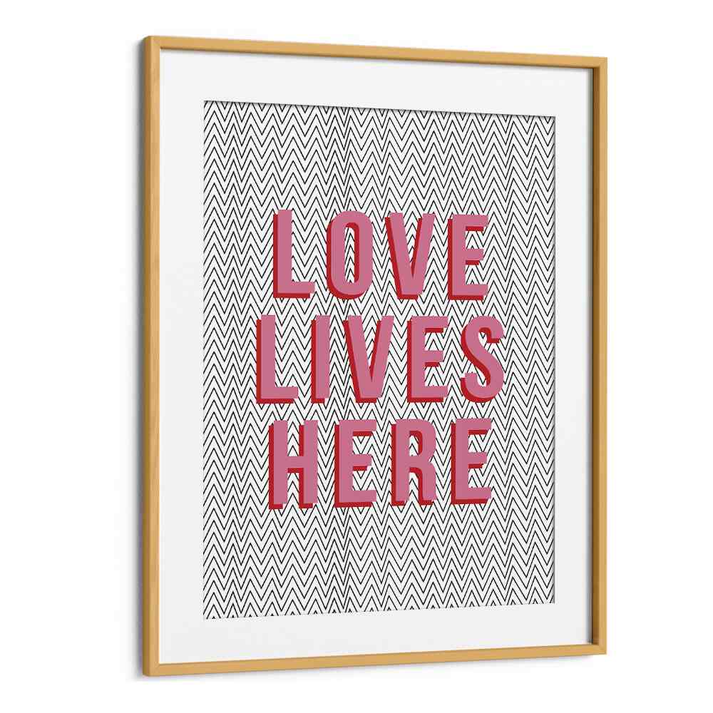 Love Lives Here By Frankie Kerr-dineen Quotes Posters Wall Art Prints in Oak Wood Frame With Mount