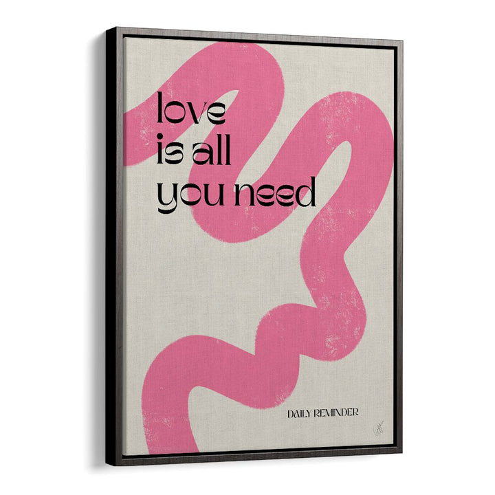 Love is All You Need by Anne-marie Volfova Quotes and Typography Posters in Black Floater Frame