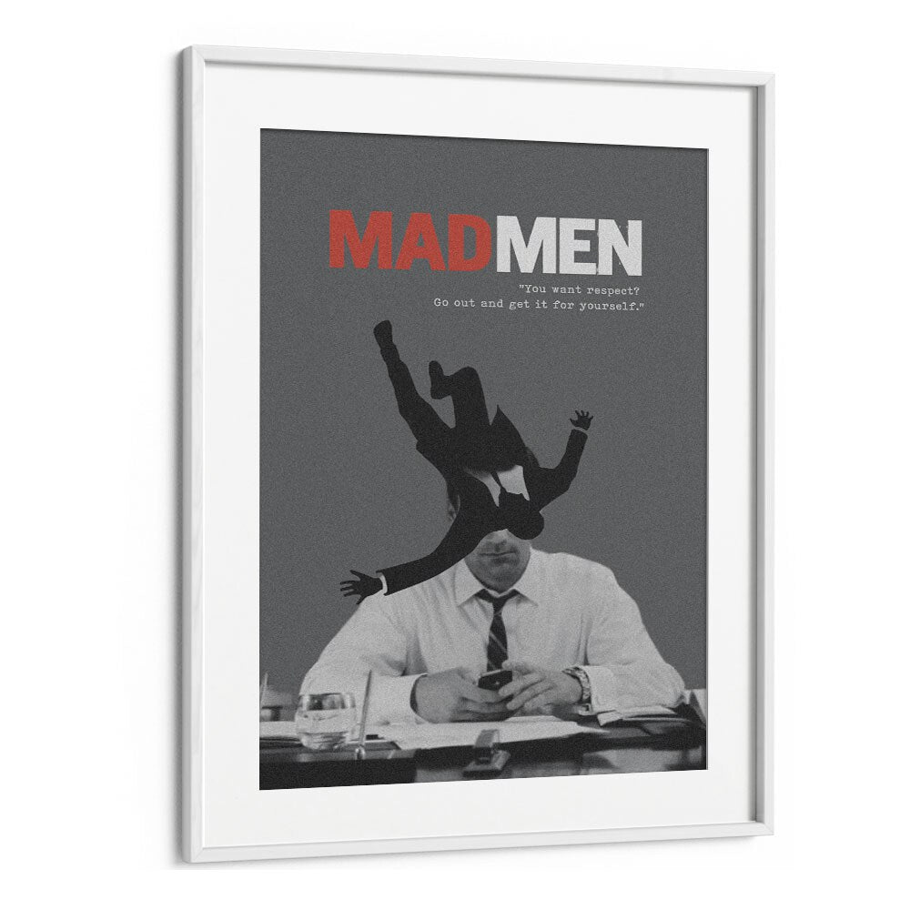 Mad Men By Grishma Korjani Movie Posters in White Frame With Mount