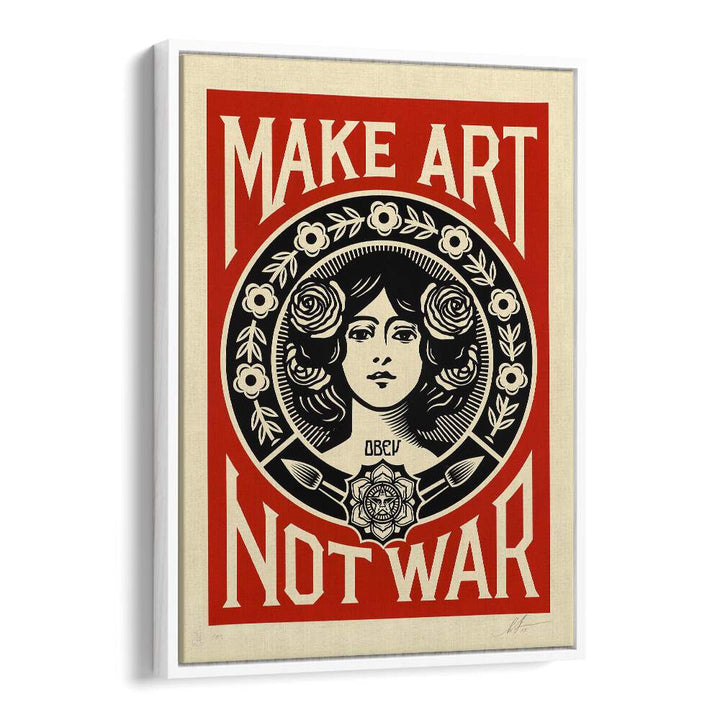 Make Art Not War Quotes and Typography Posters in White Floater Frame