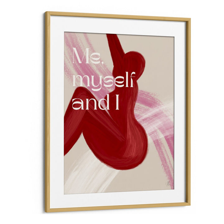 Me Myself and I by Anne-marie Volfova Quotes and Typography Posters in Oak Wood Frame With Mount