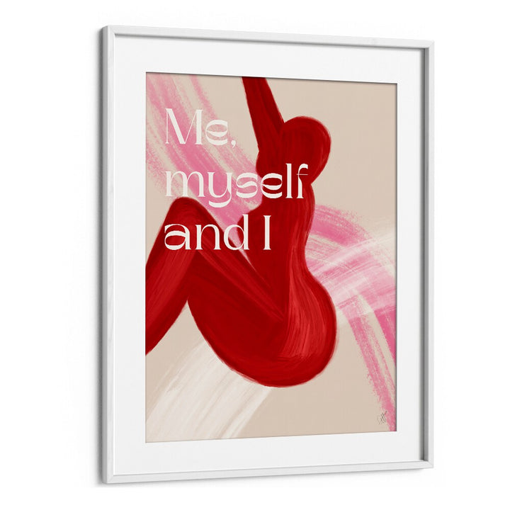 Me Myself and I by Anne-marie Volfova Quotes and Typography Posters in White Frame With Mount