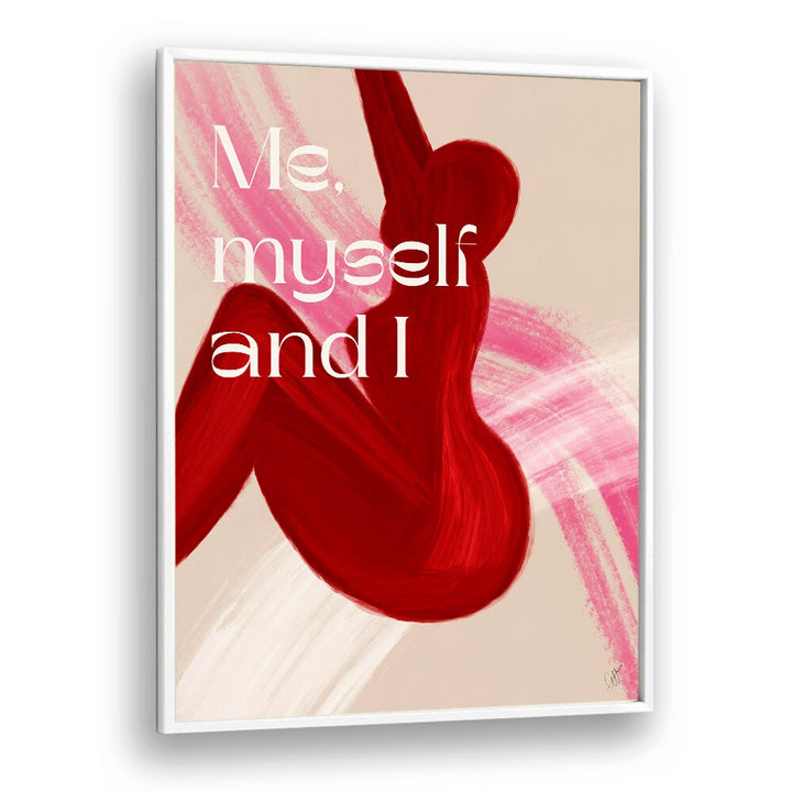 Me Myself and I by Anne-marie Volfova Quotes and Typography Posters in White Plain Frame