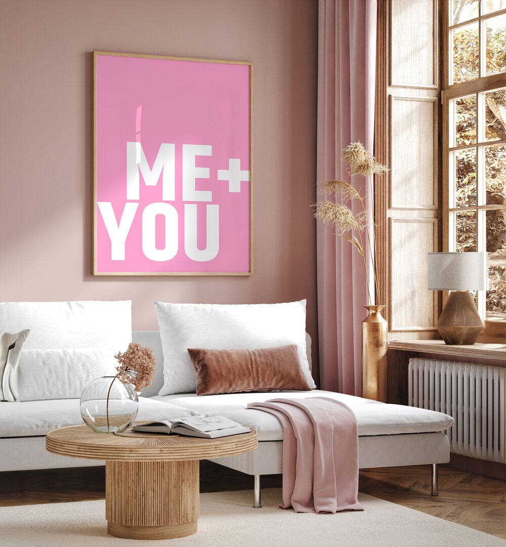 Me and You by Athene Fritsch Quotes and Typography Posters in Oak Wood Plain Frame placed on a pink wall beside a window and behind a sofa for living room