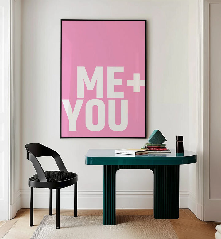 Me and You by Athene Fritsch Quotes and Typography Posters in Black Plain Frame placed on a wall behind a study table