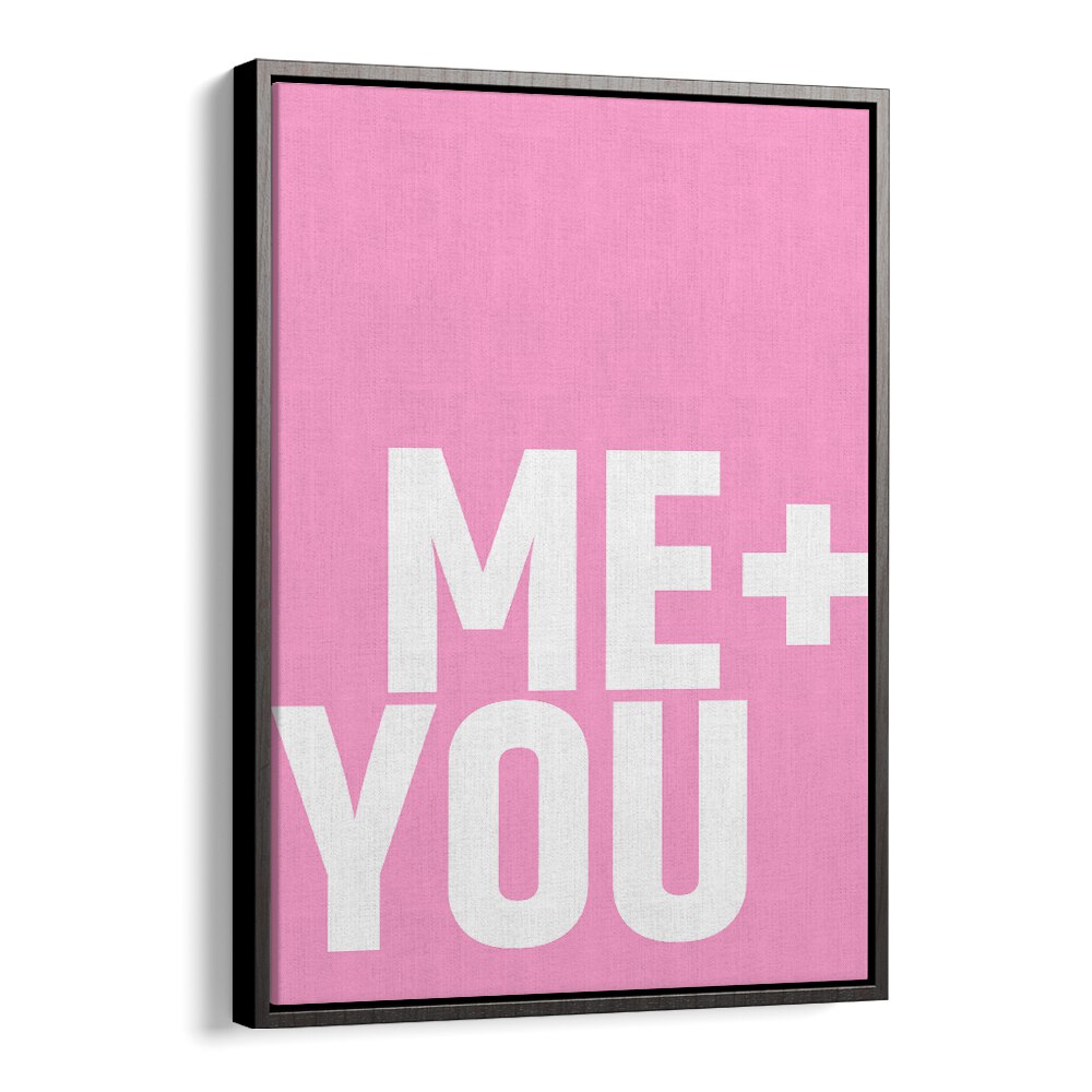 Me and You by Athene Fritsch Quotes and Typography Posters in Black Floater Frame