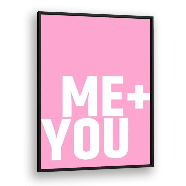 Me and You by Athene Fritsch Quotes and Typography Posters in Black Plain Frame