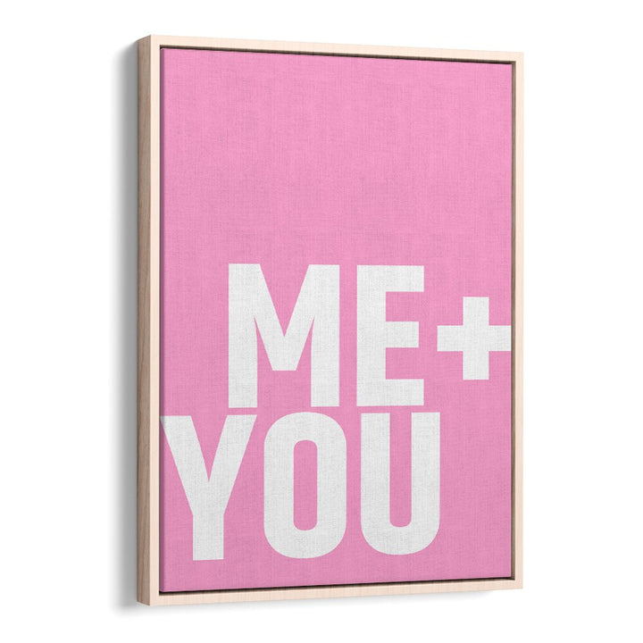 Me and You by Athene Fritsch Quotes and Typography Posters in Oak Wood Floater Frame