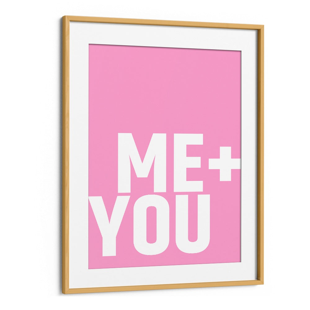 Me and You by Athene Fritsch Quotes and Typography Posters in Oak Wood Frame With Mount