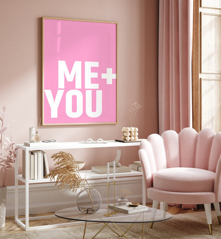 Me and You by Athene Fritsch Quotes and Typography Posters in Oak Wood Plain Frame placed on a pink wall beside a window and behind a table