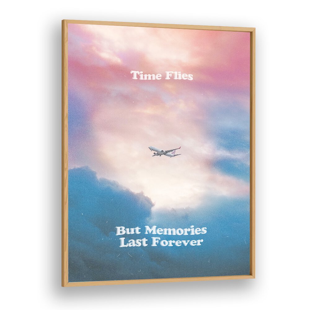 Typography poster featuring “Time Flies, But MEMORIES LAST FOREVER, QUOTES” in a stylish oak frame for timeless décor.