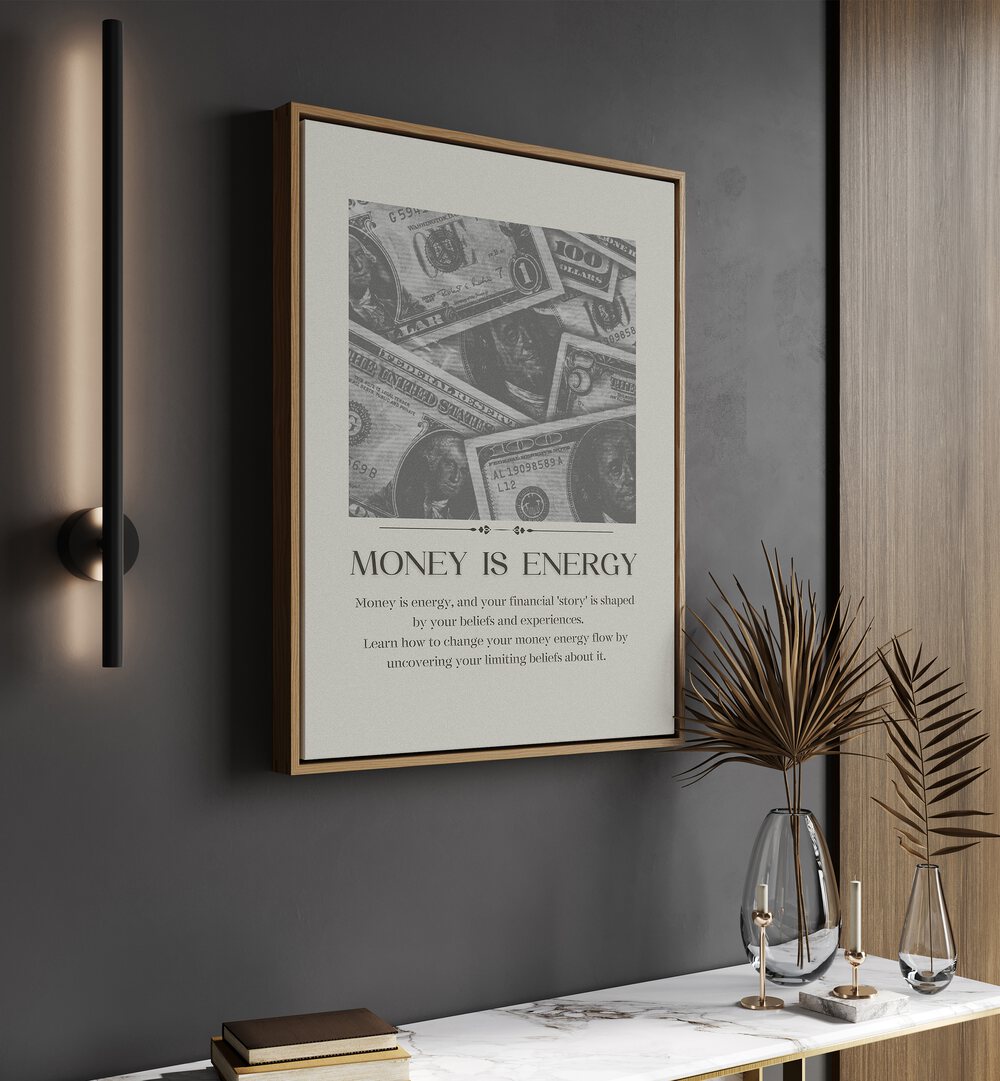 Money Is Energy By Grishma Korjani Money Art Prints in Oak Wood Floater Frame placed on a Dark Grey Colored Wall above a Shelf in the Drawing Room