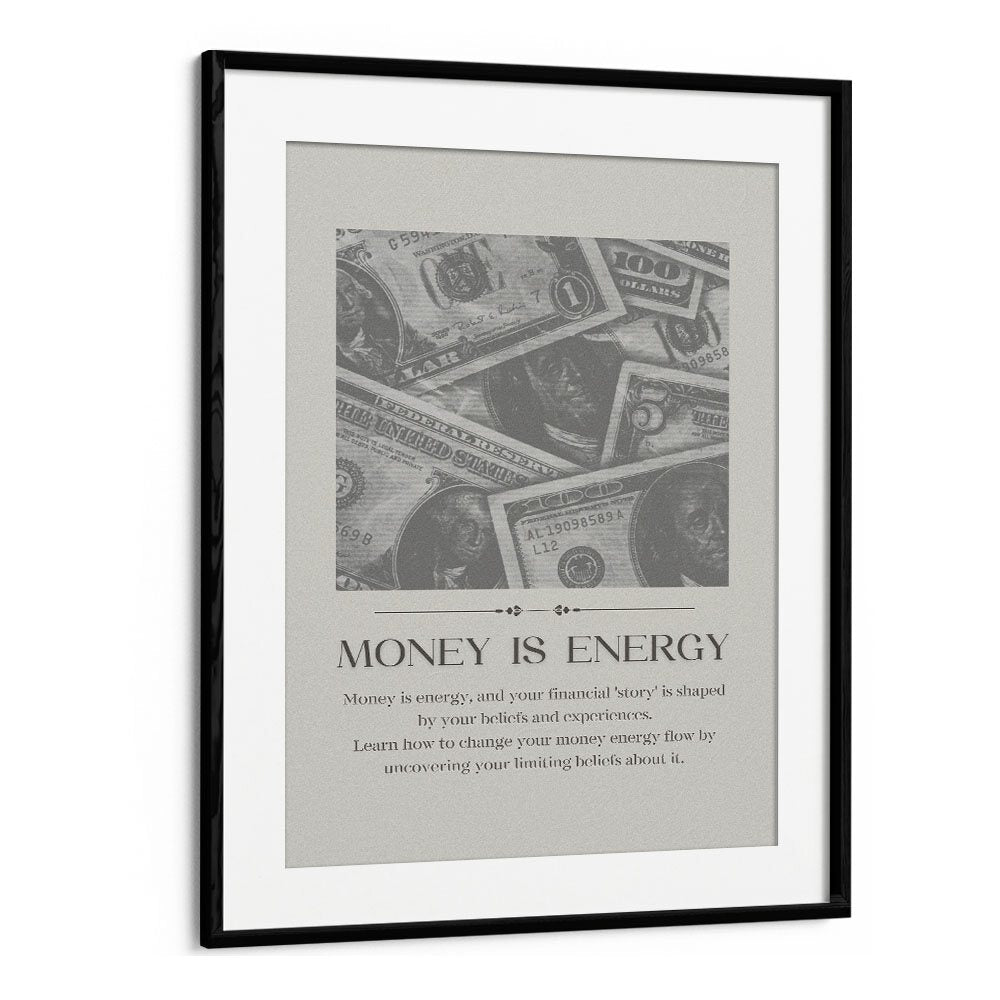 Money Is Energy By Grishma Korjani Money Art Prints in Black Frame With Mount