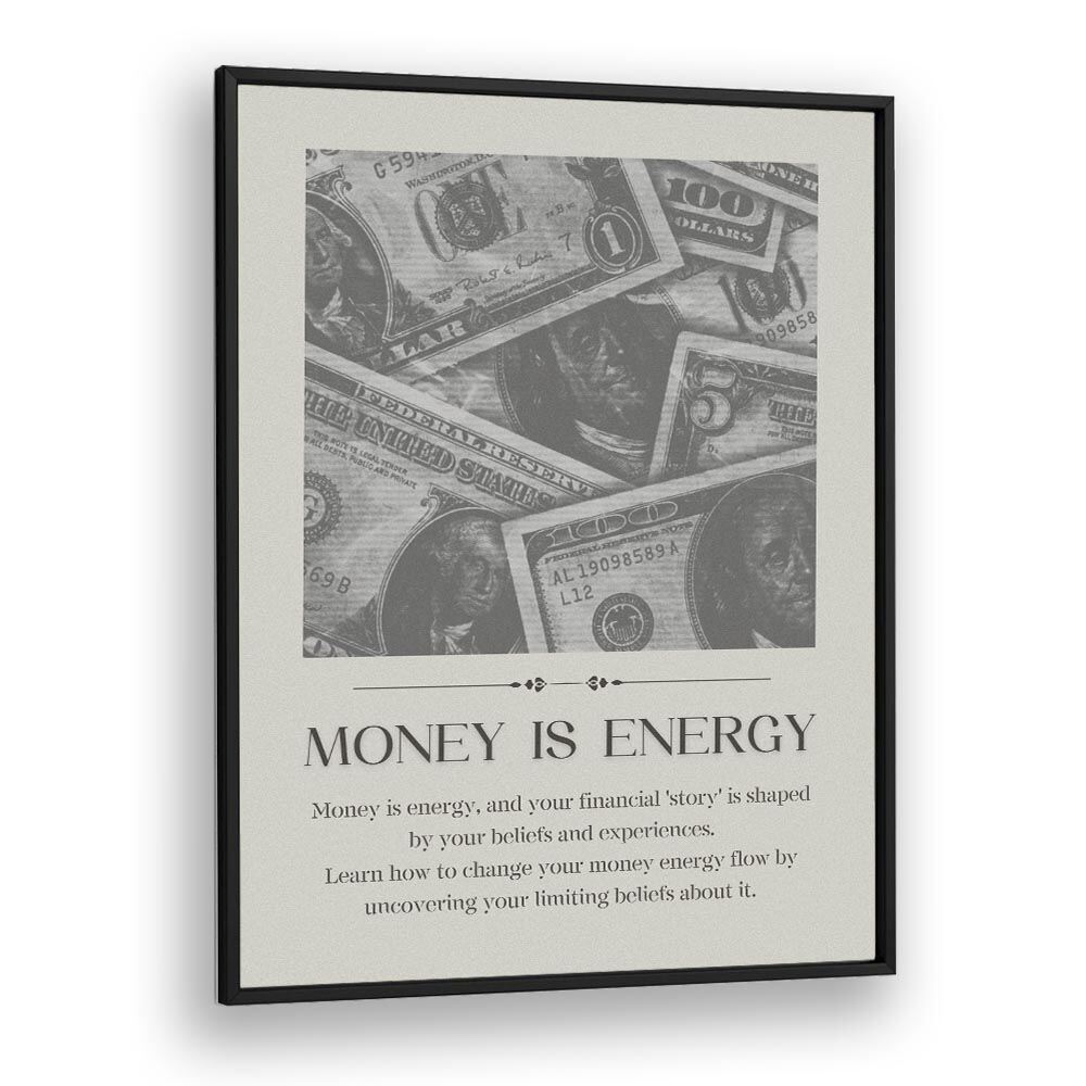 Money Is Energy By Grishma Korjani Money Art Prints in Black Plain Frame